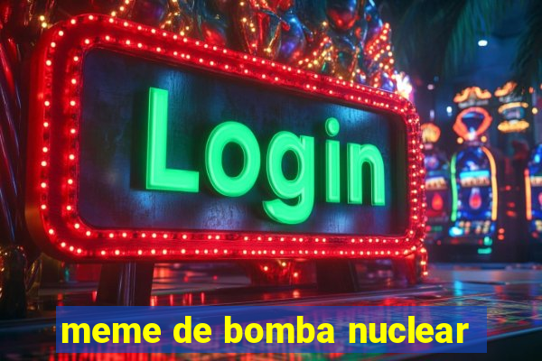 meme de bomba nuclear